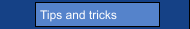 Tips and tricks