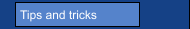 Tips and tricks